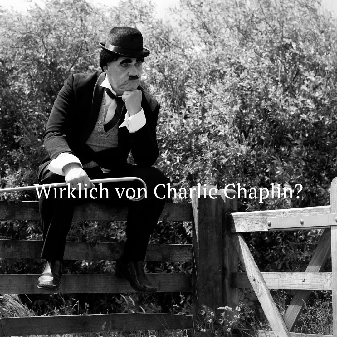 “Als ich mich selbst zu lieben begann” – Tatsächlich von Charlie Chaplin?